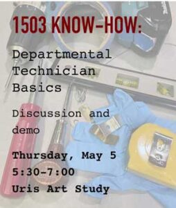 1503 Know - How: Departmental Technician Basics @ Uris Art Center